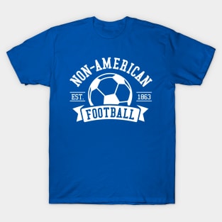 Non-American Football T-Shirt